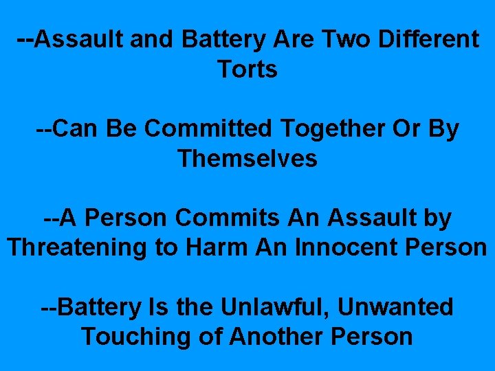 --Assault and Battery Are Two Different Torts --Can Be Committed Together Or By Themselves --Assault and Battery Are Two Different Torts --Can Be Committed Together Or By Themselves