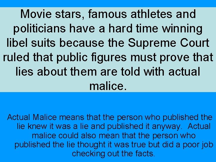 Movie stars, famous athletes and politicians have a hard time winning libel suits because Movie stars, famous athletes and politicians have a hard time winning libel suits because