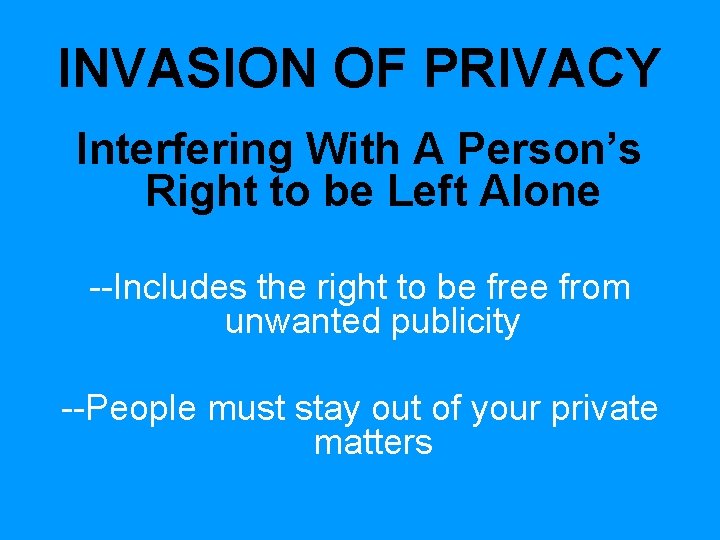 INVASION OF PRIVACY Interfering With A Person’s Right to be Left Alone --Includes the INVASION OF PRIVACY Interfering With A Person’s Right to be Left Alone --Includes the