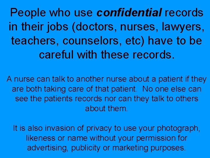 People who use confidential records in their jobs (doctors, nurses, lawyers, teachers, counselors, etc) People who use confidential records in their jobs (doctors, nurses, lawyers, teachers, counselors, etc)