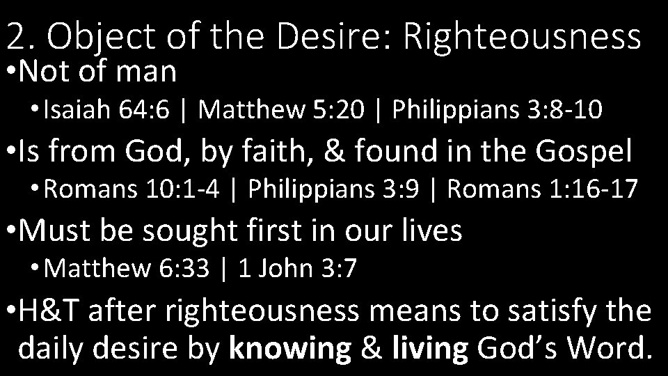 2. Object of the Desire: Righteousness • Not of man • Isaiah 64: 6