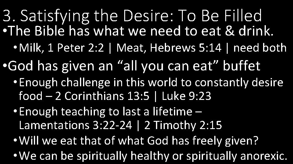 3. Satisfying the Desire: To Be Filled • The Bible has what we need