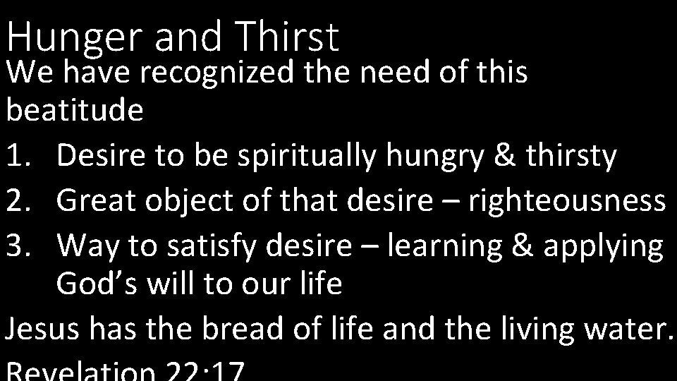 Hunger and Thirst We have recognized the need of this beatitude 1. Desire to