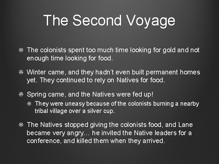 The Second Voyage The colonists spent too much time looking for gold and not