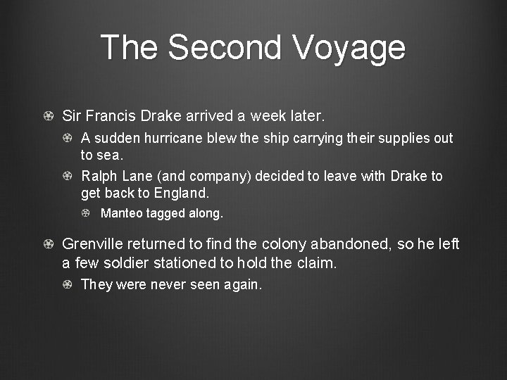 The Second Voyage Sir Francis Drake arrived a week later. A sudden hurricane blew