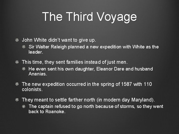 The Third Voyage John White didn’t want to give up. Sir Walter Raleigh planned