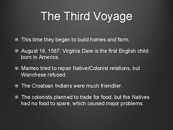 The Third Voyage This time they began to build homes and farm. August 18,