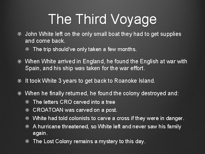 The Third Voyage John White left on the only small boat they had to The Third Voyage John White left on the only small boat they had to
