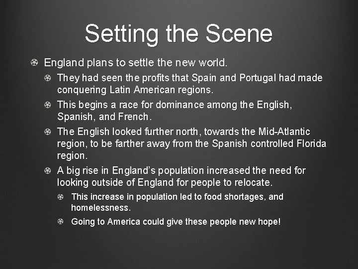 Setting the Scene England plans to settle the new world. They had seen the
