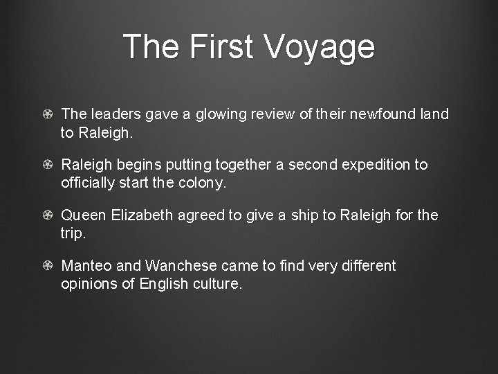 The First Voyage The leaders gave a glowing review of their newfound land to