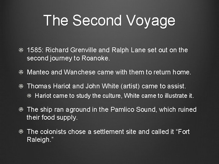 The Second Voyage 1585: Richard Grenville and Ralph Lane set out on the second