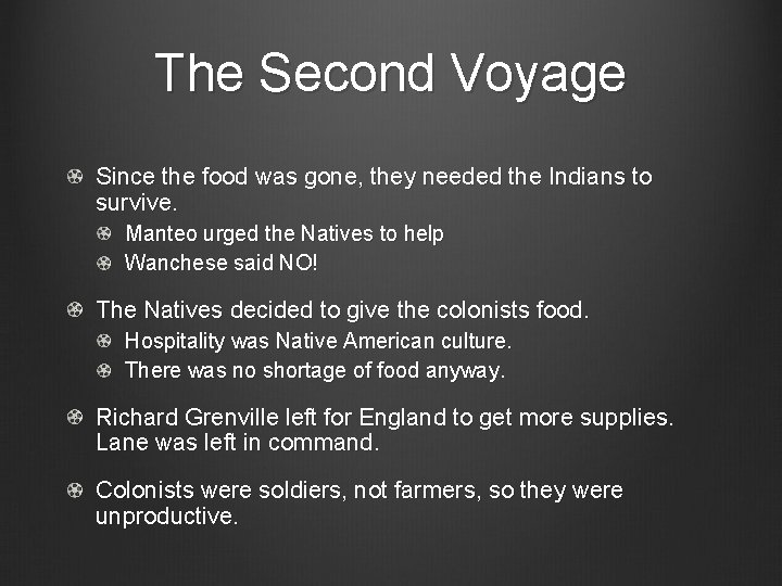 The Second Voyage Since the food was gone, they needed the Indians to survive.