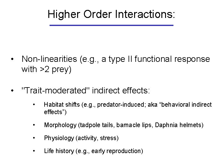 Higher Order Interactions: • Non-linearities (e. g. , a type II functional response with
