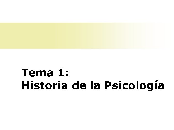 Tema 1: Historia de la Psicología 