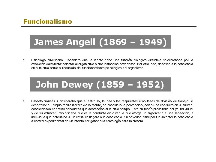 Funcionalismo James Angell (1869 – 1949) • Psicólogo americano. Considera que la mente tiene