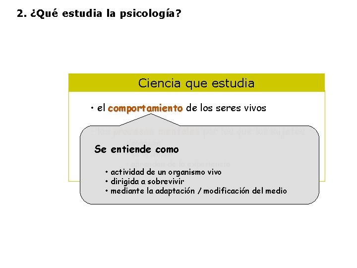 2. ¿Qué estudia la psicología? Ciencia que estudia • el comportamiento de los seres