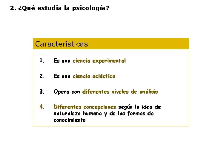 2. ¿Qué estudia la psicología? Características 1. Es una ciencia experimental 2. Es una