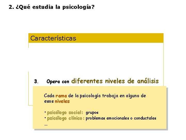 2. ¿Qué estudia la psicología? Características 1. Es una ciencia experimental 2. Es una