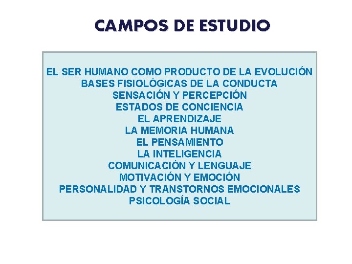 CAMPOS DE ESTUDIO EL SER HUMANO COMO PRODUCTO DE LA EVOLUCIÓN BASES FISIOLÓGICAS DE