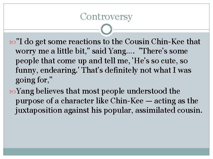 Controversy "I do get some reactions to the Cousin Chin-Kee that worry me a