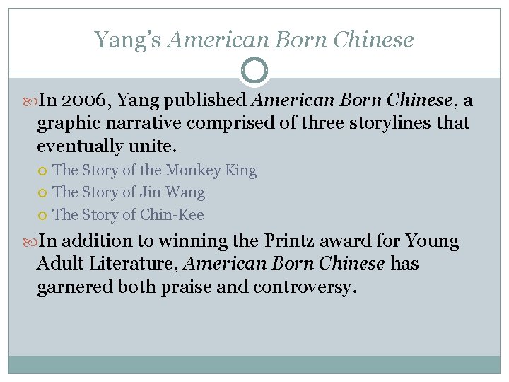 Yang’s American Born Chinese In 2006, Yang published American Born Chinese, a graphic narrative