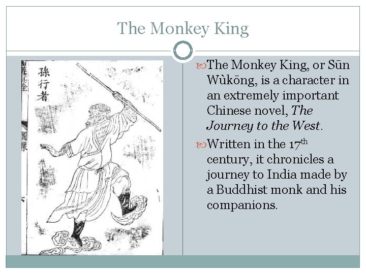 The Monkey King, or Sūn Wùkōng, is a character in an extremely important Chinese