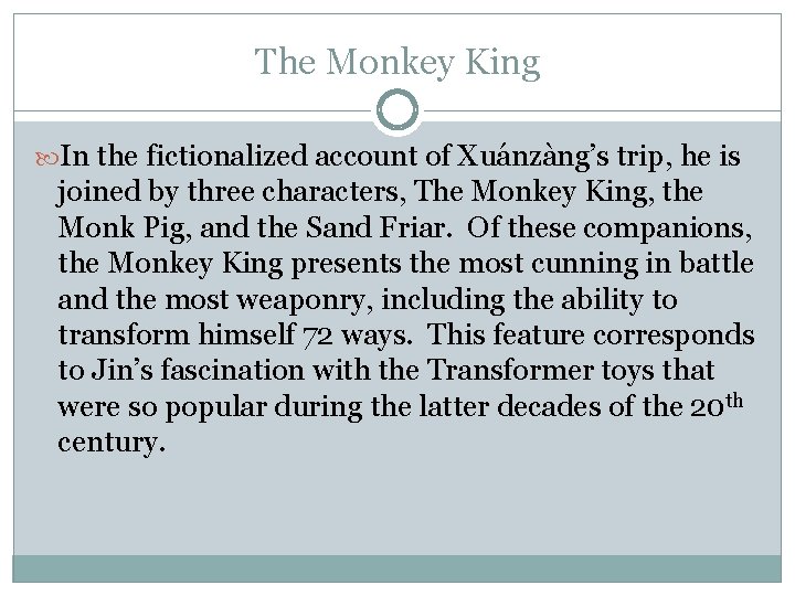 The Monkey King In the fictionalized account of Xuánzàng’s trip, he is joined by