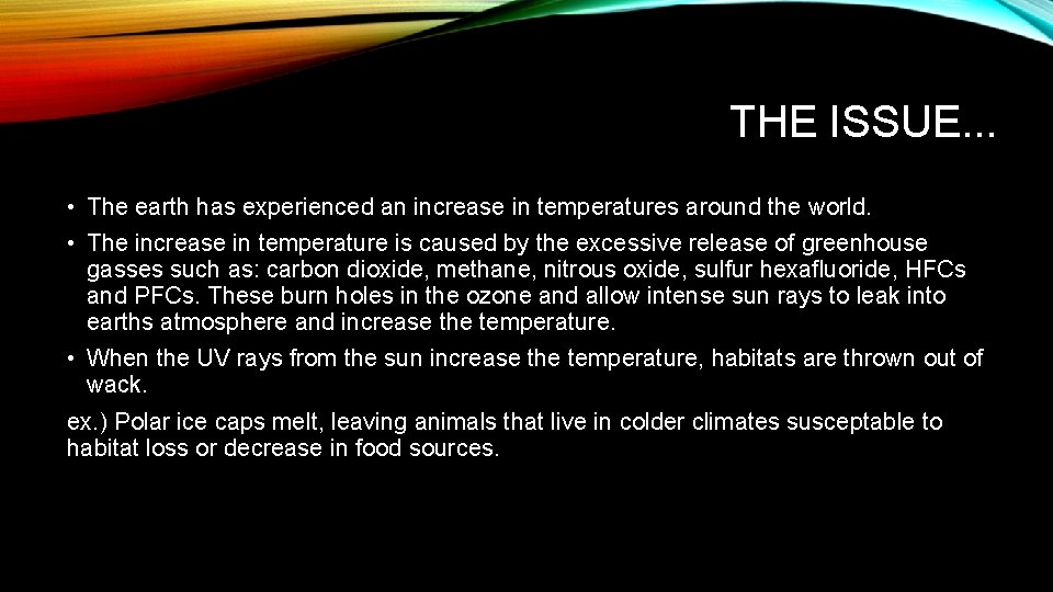 THE ISSUE. . . • The earth has experienced an increase in temperatures around