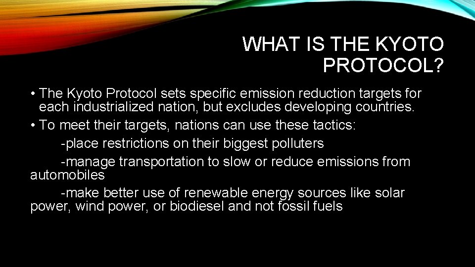 WHAT IS THE KYOTO PROTOCOL? • The Kyoto Protocol sets specific emission reduction targets