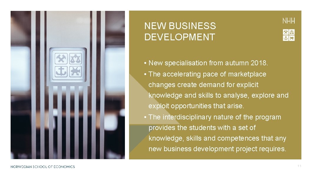NEW BUSINESS DEVELOPMENT • New specialisation from autumn 2018. • The accelerating pace of