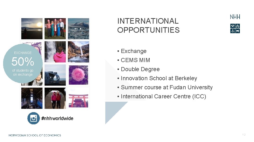 INTERNATIONAL OPPORTUNITIES • Exchange EXCHANGE 50% • CEMS MIM • Double Degree of students