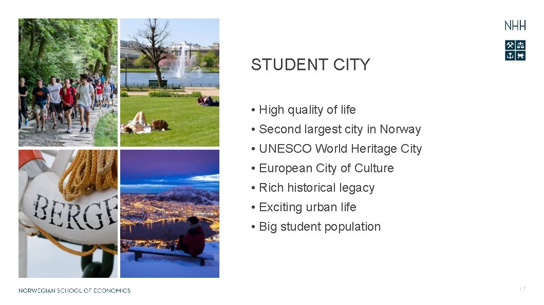 STUDENT CITY • High quality of life • Second largest city in Norway •