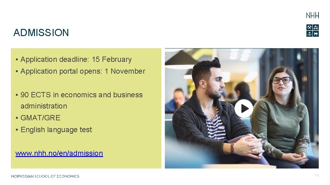 ADMISSION • Application deadline: 15 February • Application portal opens: 1 November • 90