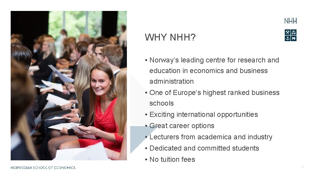 WHY NHH? • Norway’s leading centre for research and education in economics and business