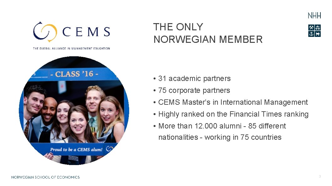 THE ONLY NORWEGIAN MEMBER • 31 academic partners • 75 corporate partners • CEMS