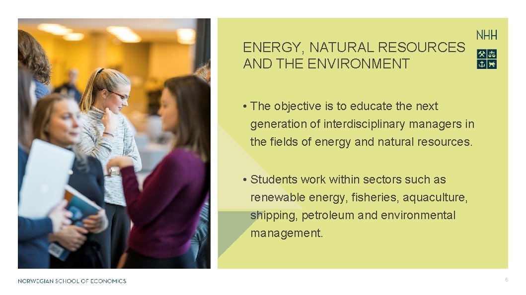 ENERGY, NATURAL RESOURCES AND THE ENVIRONMENT • The objective is to educate the next