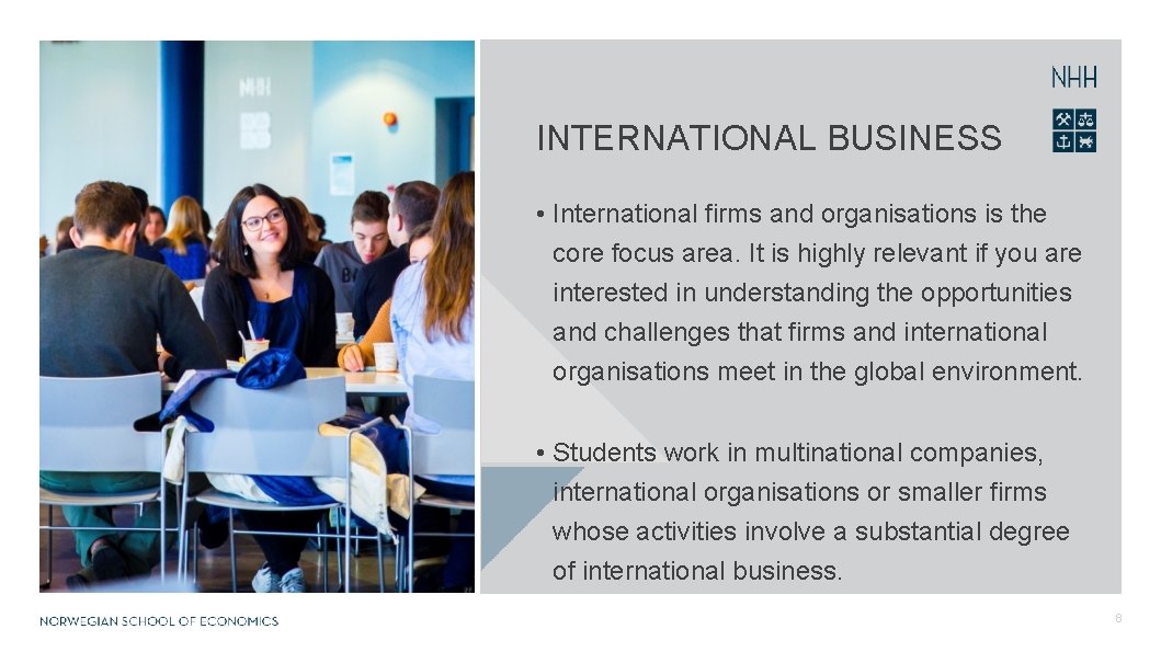 INTERNATIONAL BUSINESS • International firms and organisations is the core focus area. It is