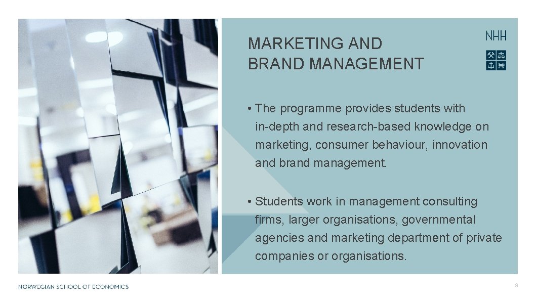 MARKETING AND BRAND MANAGEMENT • The programme provides students with in-depth and research-based knowledge