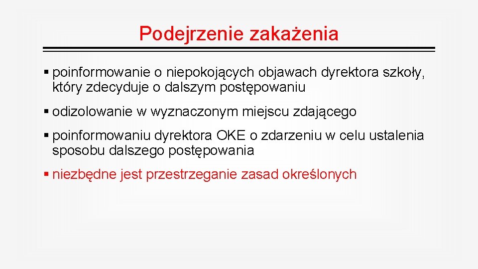 Podejrzenie zakażenia § poinformowanie o niepokojących objawach dyrektora szkoły, który zdecyduje o dalszym postępowaniu