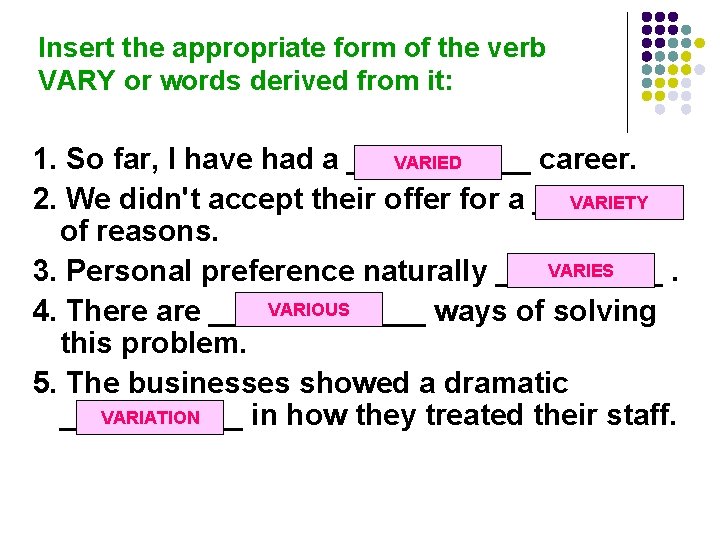 All Vari Forms Insert the appropriate form of the verb VARY
