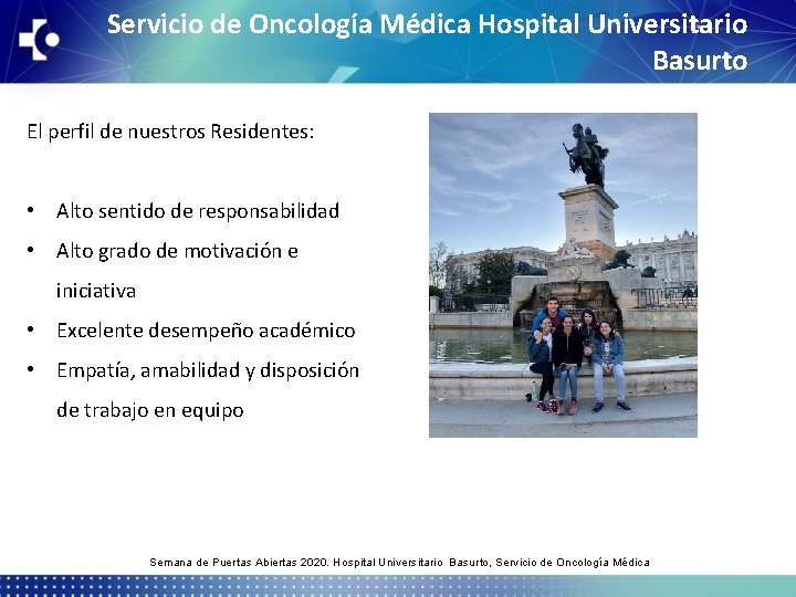 Servicio de Oncología Médica Hospital Universitario Basurto El perfil de nuestros Residentes: • Alto