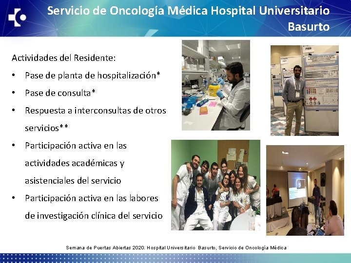 Servicio de Oncología Médica Hospital Universitario Basurto Actividades del Residente: • Pase de planta