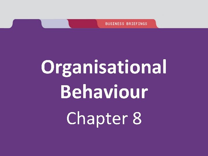 Organisational Behaviour Chapter 8 