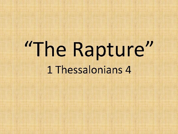 “The Rapture” 1 Thessalonians 4 