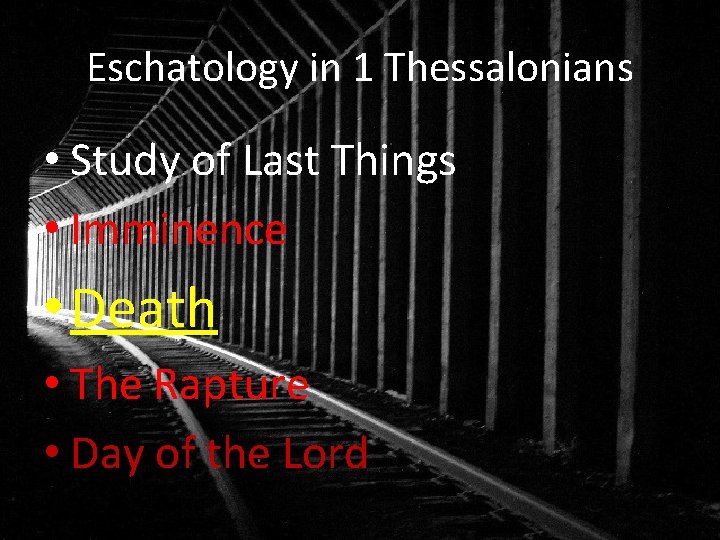 Eschatology in 1 Thessalonians • Study of Last Things • Imminence • Death •