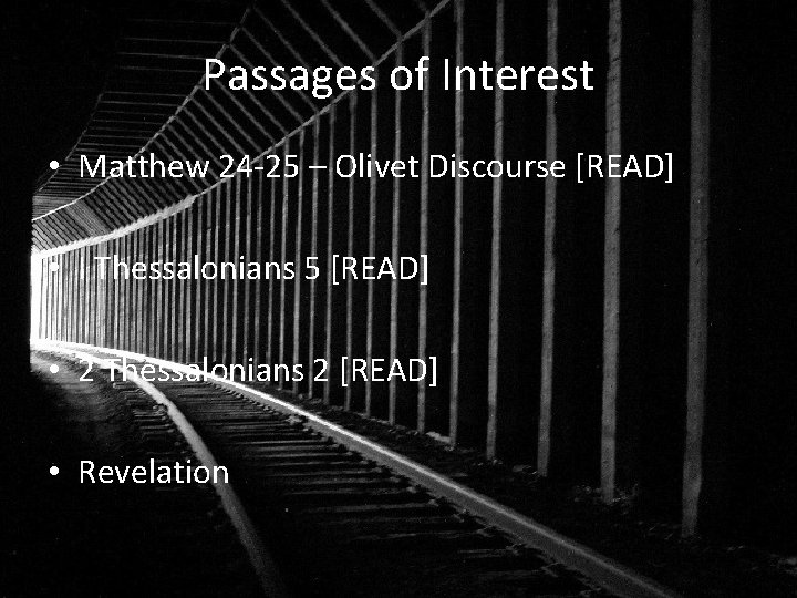 Passages of Interest • Matthew 24 -25 – Olivet Discourse [READ] • I Thessalonians