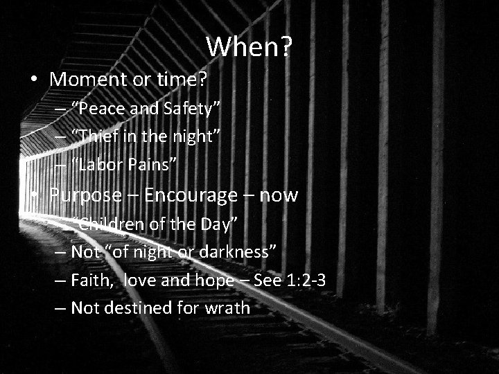 When? • Moment or time? – “Peace and Safety” – “Thief in the night”