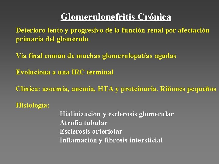 Glomerulonefritis Crónica Deterioro lento y progresivo de la función renal por afectación primaria del