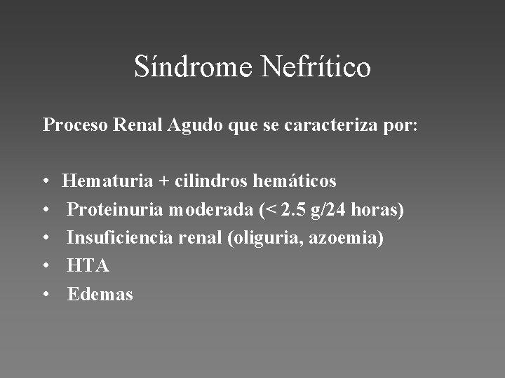 Síndrome Nefrítico Proceso Renal Agudo que se caracteriza por: • • • Hematuria +