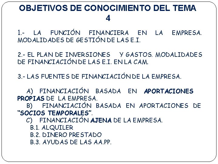 OBJETIVOS DE CONOCIMIENTO DEL TEMA 4 1. - LA FUNCIÓN FINANCIERA EN MODALIDADES DE